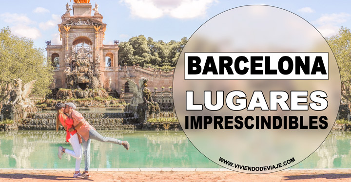 Lugares que ver en Barcelona, imprescindibles Lugares que ver en Barcelona, imprescindibles