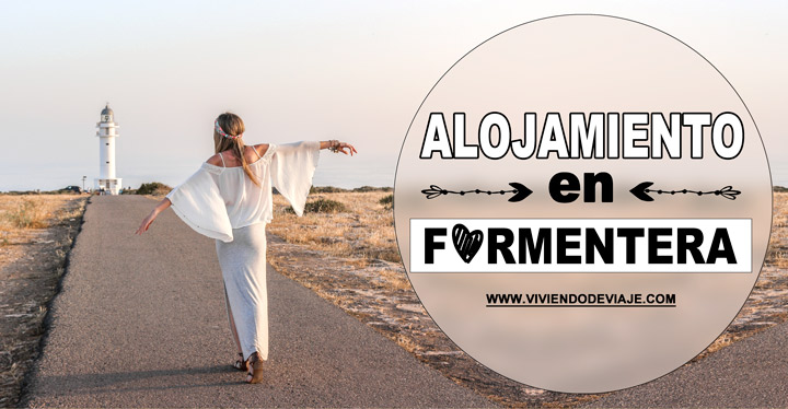 Dónde alojarse en Formentera, las mejores zonas Dónde alojarse en Formentera, las mejores zonas