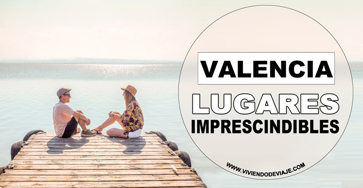 10 lugares que visitar en Valencia VALENCIA lugares que ver